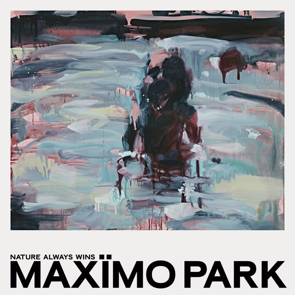 Maxïmo Park|Nature Always Wins