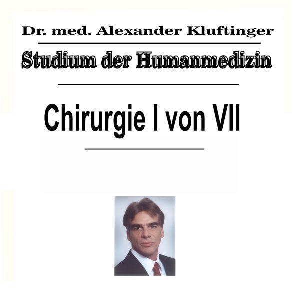 Dr. Alexander Kluftinger - Studium der Humanmedizin - Chirurgie, Pt. 1 Dr. Alexander Kluftinger - Studium der Humanmedizin - Chirurgie, Pt. 1