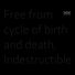 Metal Mantra Free from cycle of birth and death, Indestructible