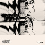 Clark We Bury the Dead (Original Motion Picture Soundtrack)