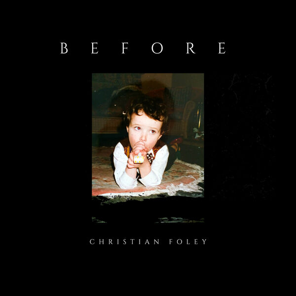 Before, Christian Foley - Qobuz