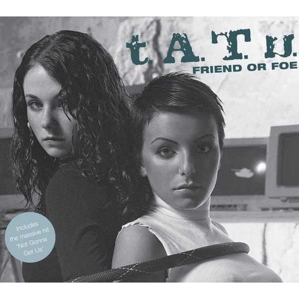 t.A.T.u. - Friend Or Foe t.A.T.u. - Friend Or Foe