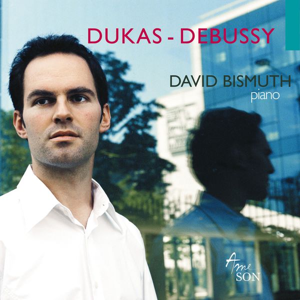 David Bismuth|Dukas-Debussy David Bismuth|Dukas-Debussy