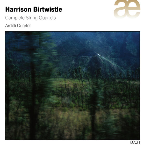 Arditti Quartet - Harrison Birtwistle : Complete String Quartets Arditti Quartet - Harrison Birtwistle : Complete String Quartets