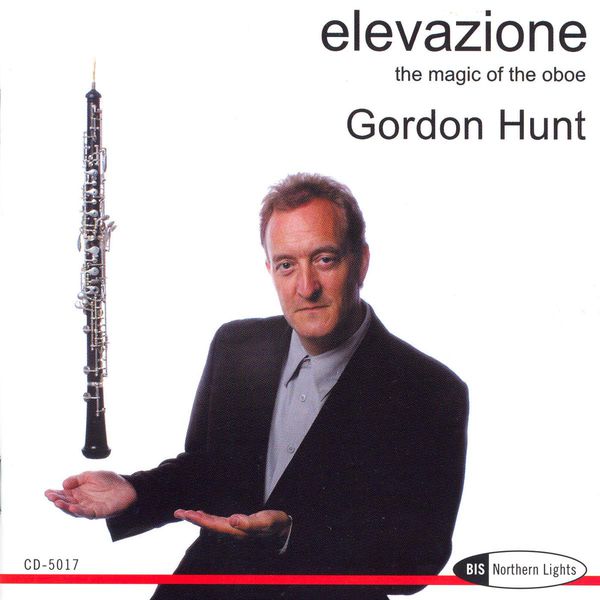 Gordon Hunt - ELEVAZIONE - THE MAGIC OF THE OBOE Gordon Hunt - ELEVAZIONE - THE MAGIC OF THE OBOE