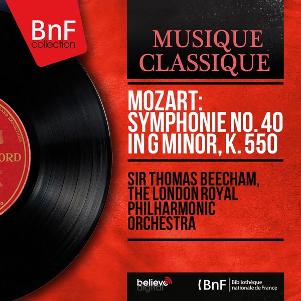 Sir Thomas Beecham, The London Royal Philharmonic Orchestra - Mozart: Symphonie No. 40 in G Minor, K. 550 (Mono Version) Sir Thomas Beecham, The London Royal Philharmonic Orchestra - Mozart: Symphonie No. 40 in G Minor, K. 550 (Mono Version)