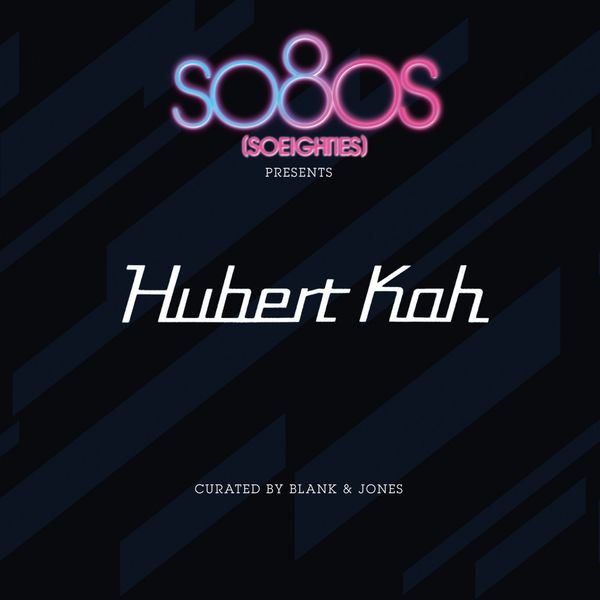 Hubert Kah|So8Os Presents Hubert Kah (Curated by Blank & Jones)