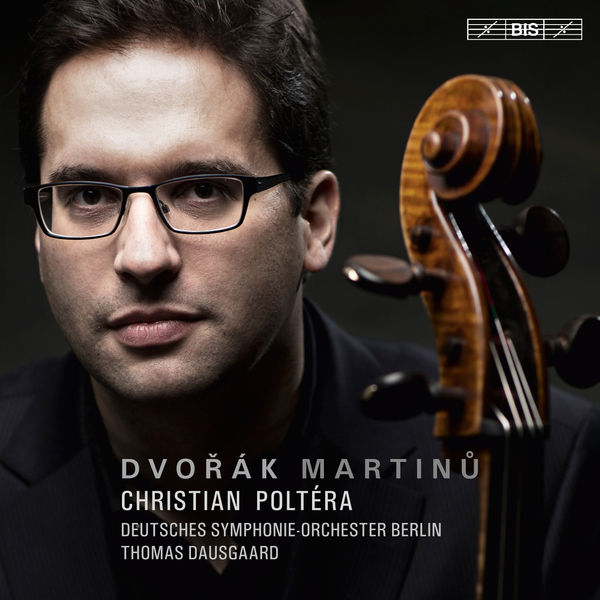 Christian Poltéra|Dvořák & Martinů: Cello Concertos Christian Poltéra|Dvořák & Martinů: Cello Concertos