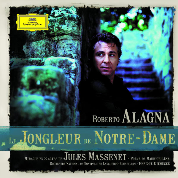 Roberto Alagna - Le Jongleur de Notre-Dame Roberto Alagna - Le Jongleur de Notre-Dame