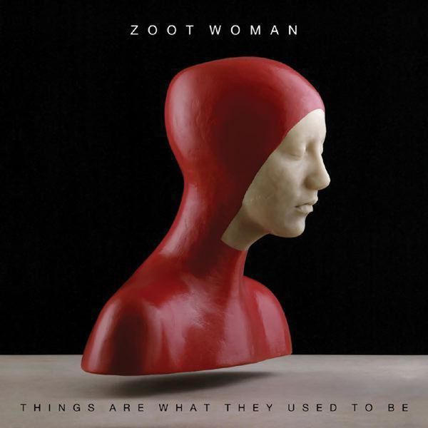 Zoot Woman|Things Are What They Used To Be Zoot Woman|Things Are What They Used To Be