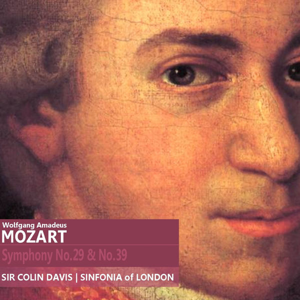 Sinfonia Of London|Mozart: Symphony No. 29 in A Major, K. 201 & Symphony No. 39 in E-Flat Major, K. 543 Sinfonia Of London|Mozart: Symphony No. 29 in A Major, K. 201 & Symphony No. 39 in E-Flat Major, K. 543