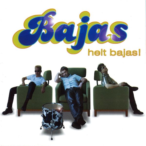 Bajas - Helt Bajas Bajas - Helt Bajas