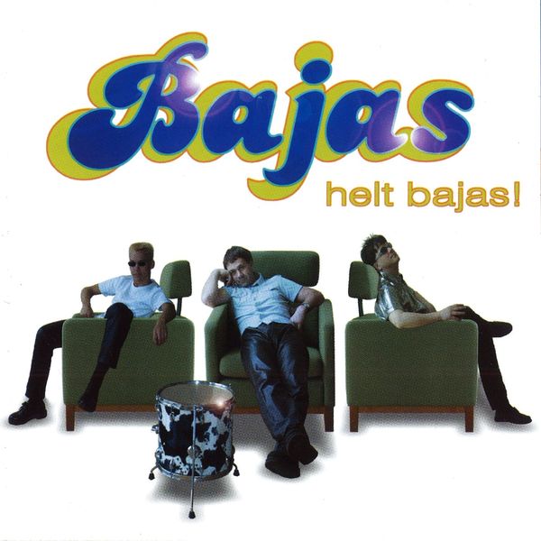 Bajas|Helt Bajas