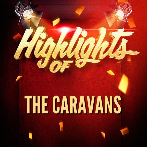 The Caravans - Highlights of The Caravans The Caravans - Highlights of The Caravans