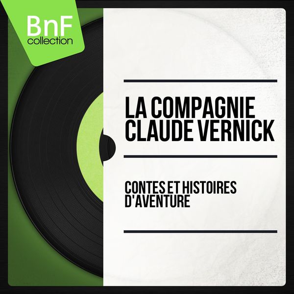 La Compagnie Claude Vernick - Contes et histoires d'aventure (Mono Version) La Compagnie Claude Vernick - Contes et histoires d'aventure (Mono Version)