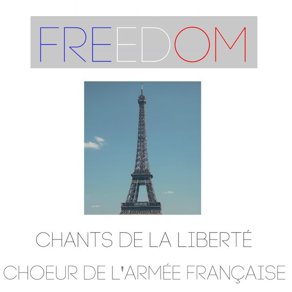 Choeur De L'armee Francaise - Freedom: Chants de la liberté Choeur De L'armee Francaise - Freedom: Chants de la liberté