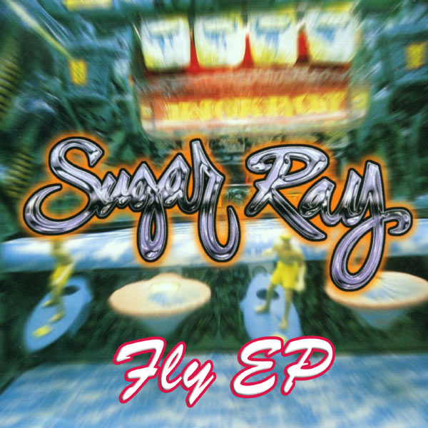 Sugar Ray - Fly EP (Non-iTunes Version) Sugar Ray - Fly EP (Non-iTunes Version)