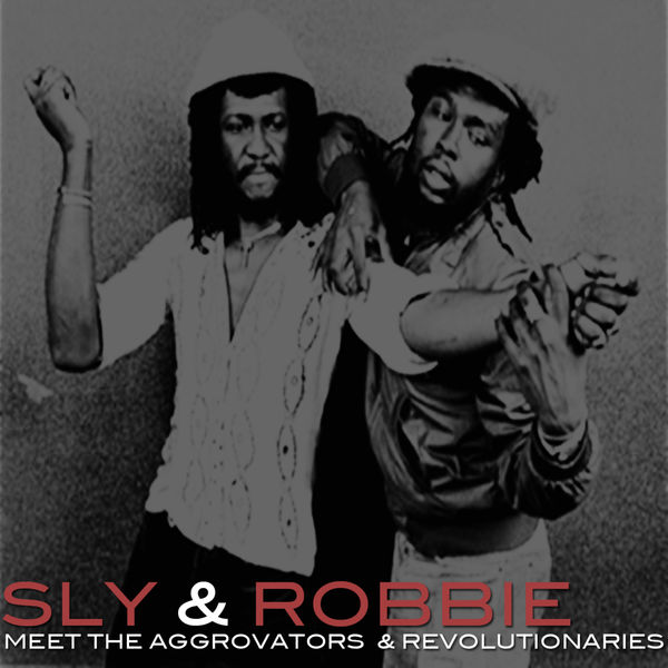 Sly & Robbie - Meet Aggrovators & Revolutionaries Sly & Robbie - Meet Aggrovators & Revolutionaries