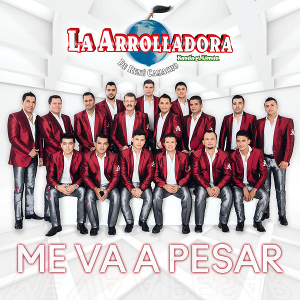 La Arrolladora Banda El Limón De Rene Camacho - Me Va A Pesar La Arrolladora Banda El Limón De Rene Camacho - Me Va A Pesar