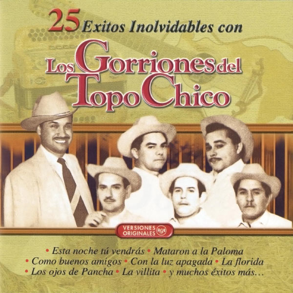 Los Gorriones Del Topo Chico - 25 Exitos Inolvidables Con Los Gorriones Del Topo Chico Los Gorriones Del Topo Chico - 25 Exitos Inolvidables Con Los Gorriones Del Topo Chico
