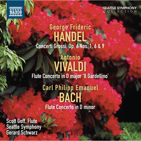 Seattle Symphony Orchestra|Handel: Concerti Grossi, Op. 6, Nos. 1, 6 & 9 - Vivaldi - C.P.E. Bach: Flute Concertos