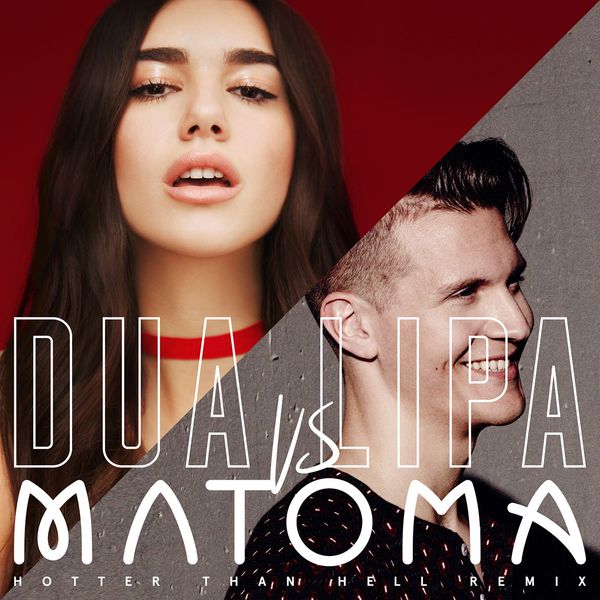 Dua Lipa|Hotter Than Hell  (Matoma Remix)