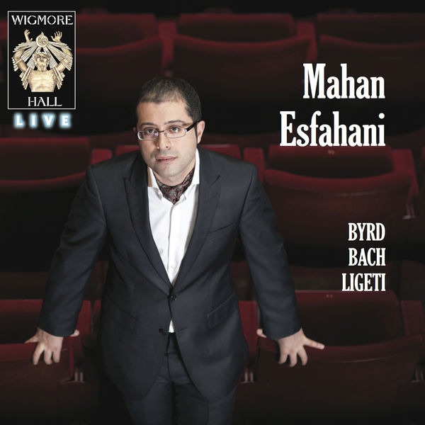 Mahan Esfahani - Byrd, Bach, Ligeti (Wigmore Hall Live) Mahan Esfahani - Byrd, Bach, Ligeti (Wigmore Hall Live)