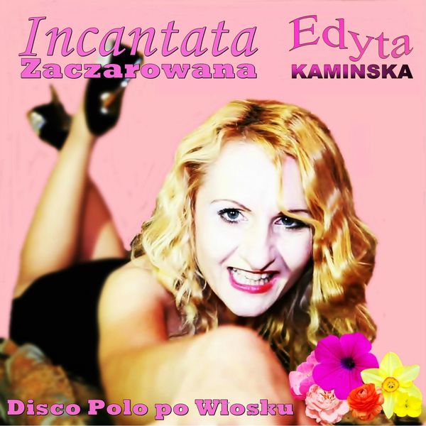 Edyta Kaminska|Incantata  (Disco Polo po Wlosku Zaczarowana)