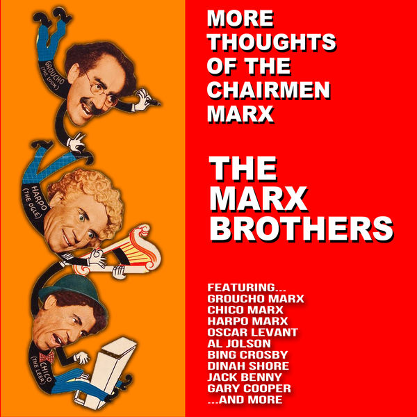 The Marx Brothers - More Thoughts of the Chairmen Marx The Marx Brothers - More Thoughts of the Chairmen Marx