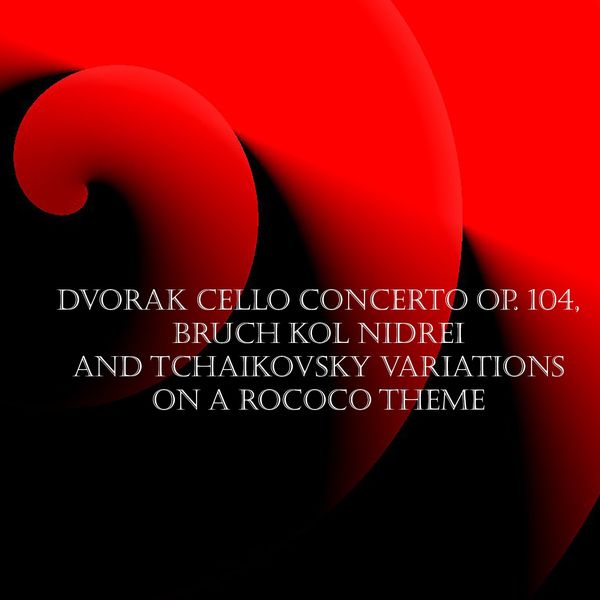 Janos Starker|Dvorak Cello Concerto Op. 104, Bruch Kol Nidrei and Tchaikovsky Variations on a Rococo Theme