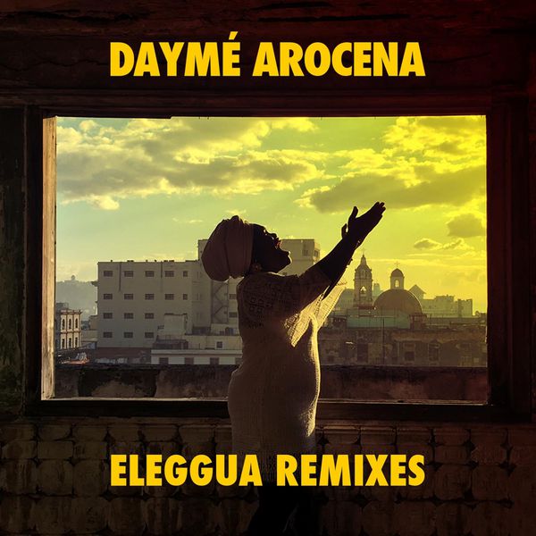 Daymé Arocena - Eleggua Remixes Daymé Arocena - Eleggua Remixes