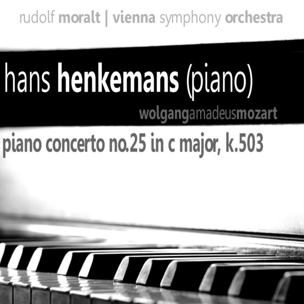 Hans Henkemans|Mozart: Piano Concerto No. 25 in C Major, K 503