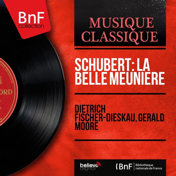 Dietrich Fischer-Dieskau, Gerald Moore - Schubert: La belle meunière (Stereo Version) Dietrich Fischer-Dieskau, Gerald Moore - Schubert: La belle meunière (Stereo Version)