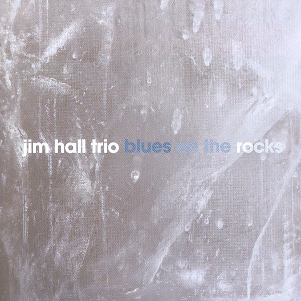 Jim Hall Trio|Blues On The Rocks Jim Hall Trio|Blues On The Rocks