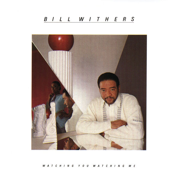 Bill Withers|Watching You Watching Me