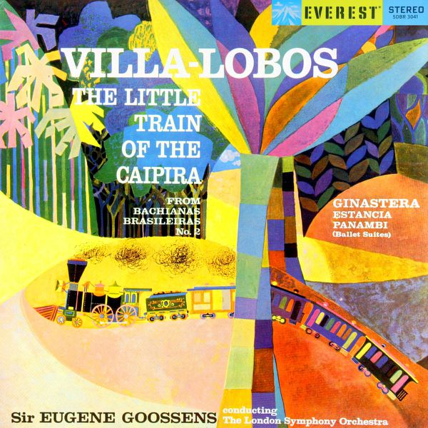 London Symphony Orchestra - Villa-Lobos: Little Train of the Caipira (from Bachianas Brasileiras No. 2) - Ginastera: Estancia & Panambi (Transferred from the Original Everest Records Master Tapes) London Symphony Orchestra - Villa-Lobos: Little Train of the Caipira (from Bachianas Brasileiras No. 2) - Ginastera: Estancia & Panambi (Transferred from the Original Everest Records Master Tapes)