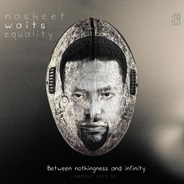 Nasheet Waits Equality|Between Nothingness and Infinity Nasheet Waits Equality|Between Nothingness and Infinity