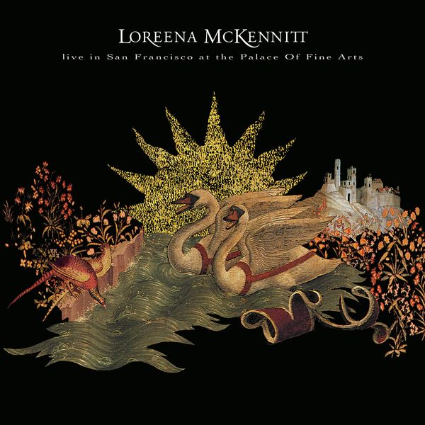 Loreena McKennitt|Live in San Francisco at the Palace of Fine Arts Loreena McKennitt|Live in San Francisco at the Palace of Fine Arts