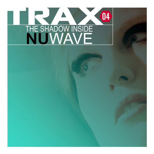 Various Artists|Trax 4 - The Shadow Inside NuWave (Various Artists)