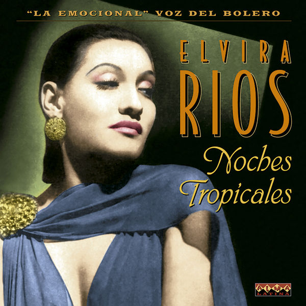 Elvira Rios - Noches Tropicales Elvira Rios - Noches Tropicales