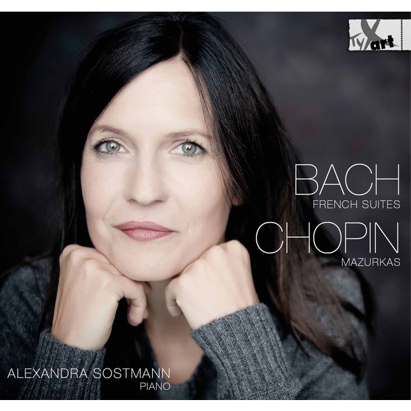 Alexandra Sostmann|J.S. Bach: French Suites - Chopin: Mazurkas Alexandra Sostmann|J.S. Bach: French Suites - Chopin: Mazurkas