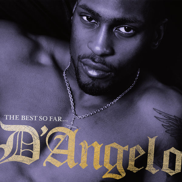 D'Angelo THE BEST SO FAR...ディアンジェロ The Best So Far, D'Angelo - Qobuz