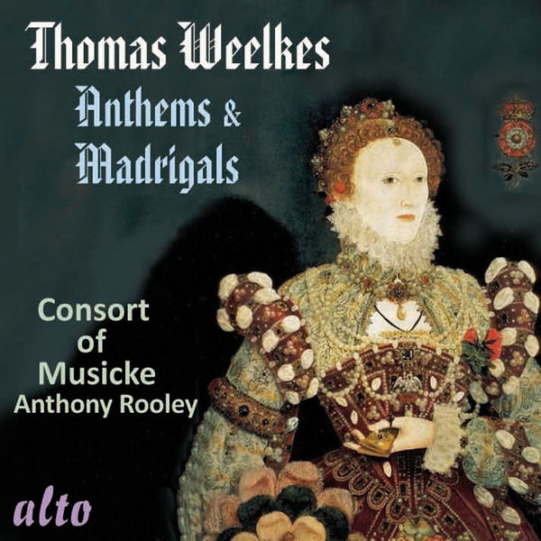 Consort Of Musicke|Thomas Weelkes: Anthems & Madrigals