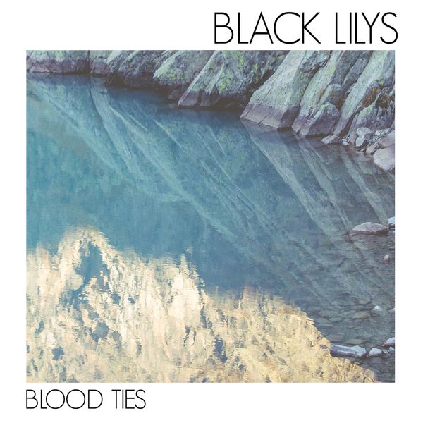 Black Lilys - Blood Ties Black Lilys - Blood Ties
