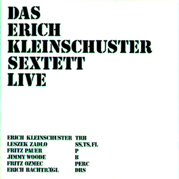 Erich Kleinschuster Sextett|Das Erich Kleinschuster Sextett Live Erich Kleinschuster Sextett|Das Erich Kleinschuster Sextett Live