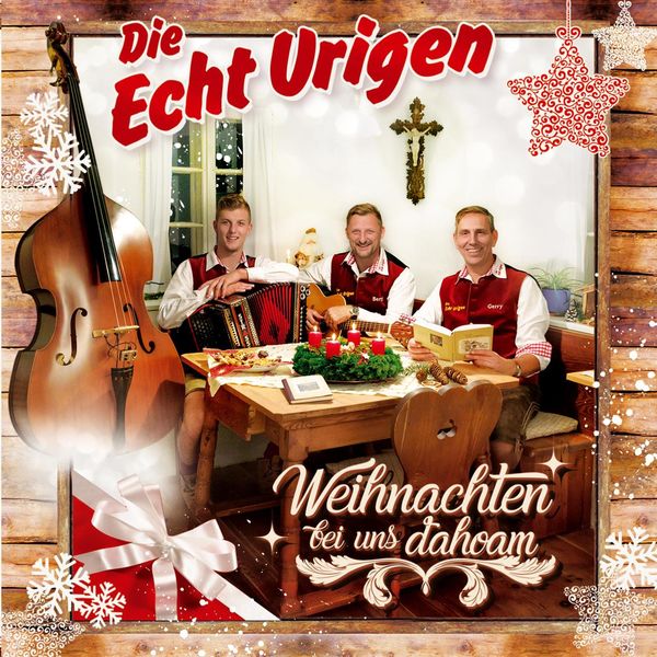Die Echt Urigen - Weihnachten bei uns dahoam Die Echt Urigen - Weihnachten bei uns dahoam