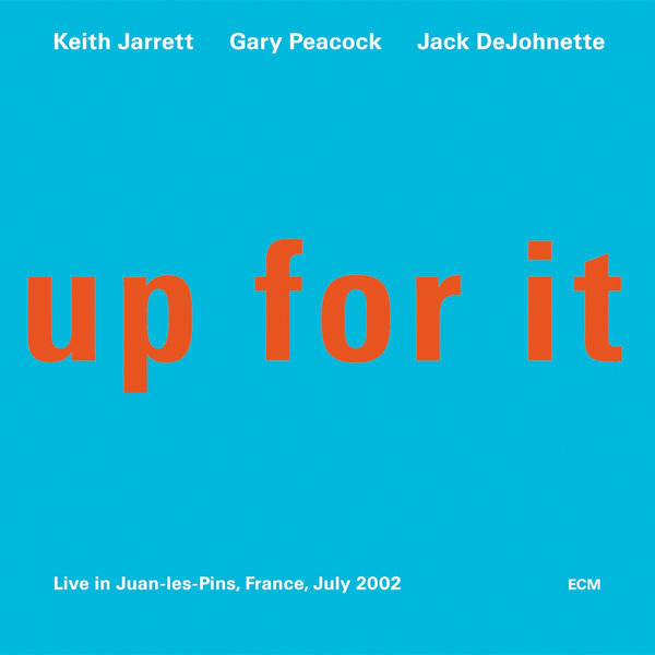Keith Jarrett|Up For It (Live In Juan-les-Pins, France, July 2002) Keith Jarrett|Up For It (Live In Juan-les-Pins, France, July 2002)