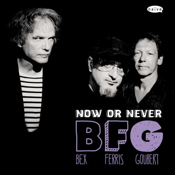 Emmanuel Bex|BFG: Now or Never Emmanuel Bex|BFG: Now or Never