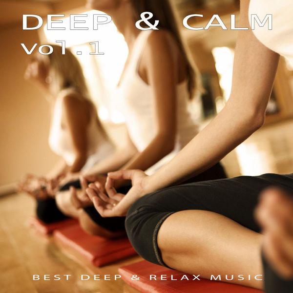 Various Artists - Deep & Calm, Vol. 1 - Best Deep & Relax Music Various Artists - Deep & Calm, Vol. 1 - Best Deep & Relax Music