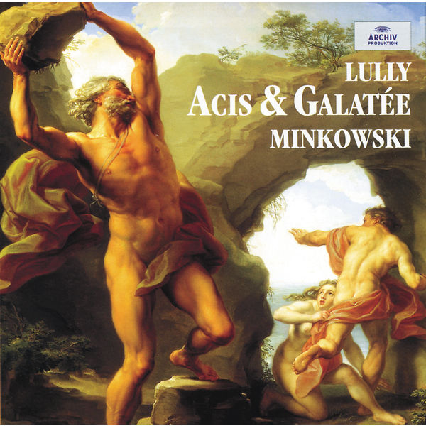 Les Musiciens du Louvre|Lully: Acis et Galatée Les Musiciens du Louvre|Lully: Acis et Galatée